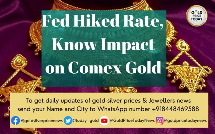 Fed Hiked Rate, Know Impact on Comex Gold
