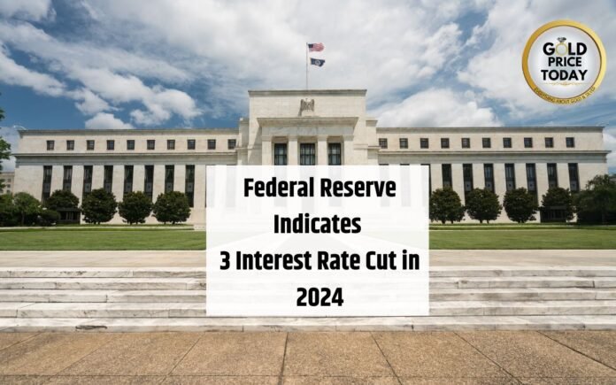 Federal Reserve Indicates 3 Interest Rate Cut in 2024