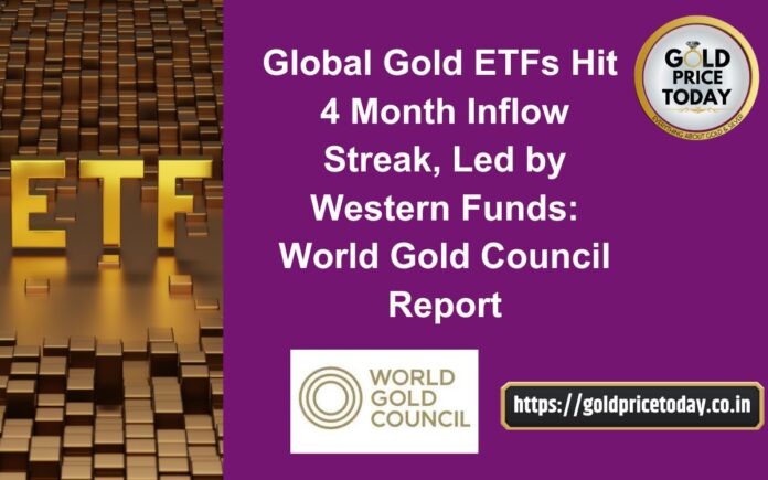 Global Gold ETFs Hit 4 Month Inflow Streak WGC Report