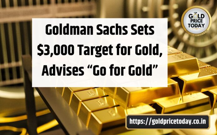Goldman Sachs Sets $3,000 Target for Gold