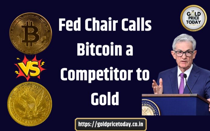 Fed Chair Calls Bitcoin a Competitor to Gold