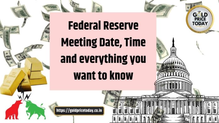 Federal Reserve Meeting date time and everything you want to know
