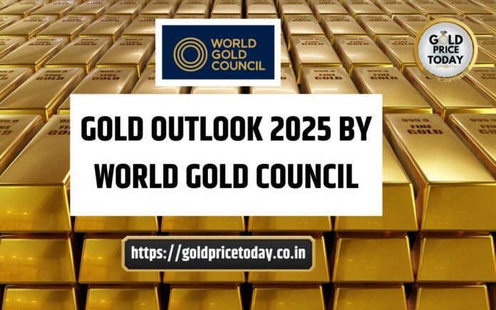 GOLD OUTLOOK 2025 BY WORLD GOLD COUNCIL
