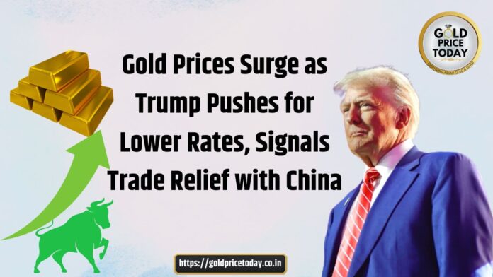 Gold Prices Surge as Trump Pushes for Lower Rates