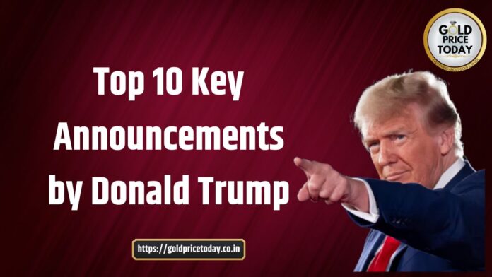 Top 10 Key Announcements by Donald Trump