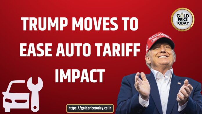 Trump Moves to Ease Auto Tariff Impact