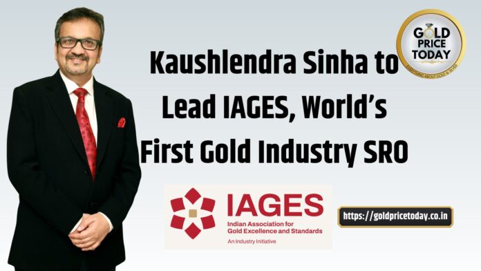Kaushlendra Sinha to Lead IAGES, World’s First Gold Industry SRO