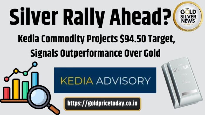 Silver Forecast: Silver might reach $94.50 mark, Outperforming Gold, says Kedia Commodity
