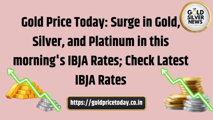 Gold Price Today: Surge in Gold, Silver and Platinum in this morning's IBJA Rates; Check Latest IBJA Rates
