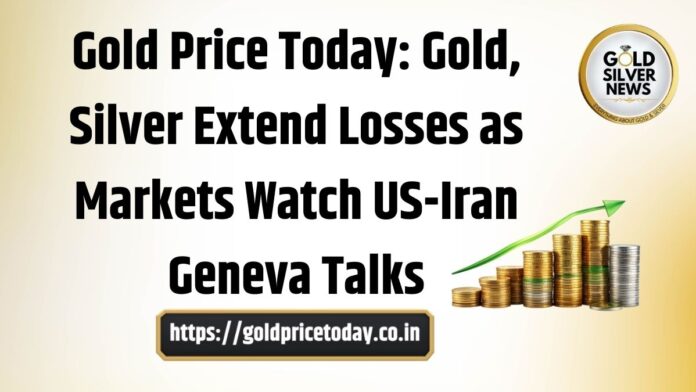 Gold Price Today Gold, Silver Extend Losses as Markets Watch US-Iran Geneva Talks