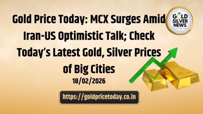 Gold Price Today MCX Surges Amid Iran-US Optimistic Talk; Check Today’s Latest Gold, Silver Prices of Big Cities