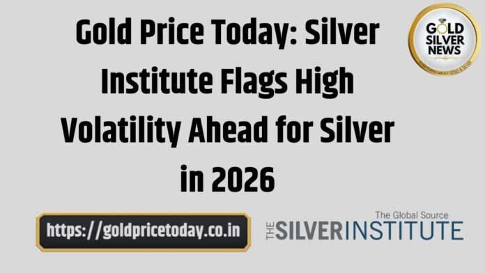 Gold Price Today Silver Institute Flags High Volatility Ahead for Silver in 2026