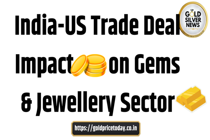 India-US Trade Deal Impact on Gems & Jewellery Sector
