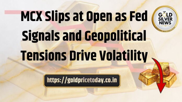 Gold Price Today: MCX Slips at Open as Fed Signals and Geopolitical Tensions Drive Volatility