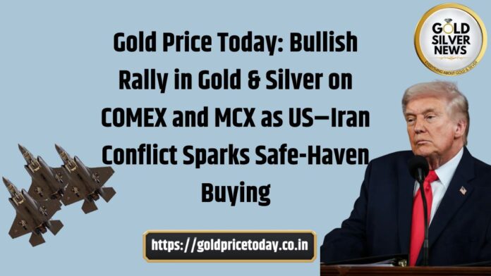 Gold Price Today: Gold & Silver Surges at both Comex and MCX as US-Iran War Escalated