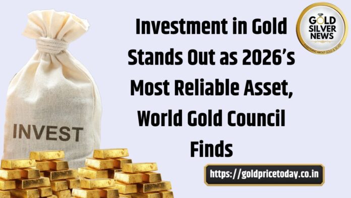 Investment in Gold Could Be 2026’s Most Dependable Asset, According to World Gold Council