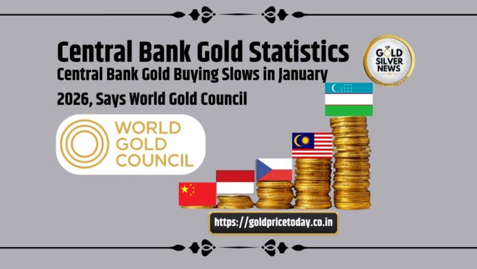 Central Bank Gold Statistics: Central Bank Gold Buying Slows in January 2026, Says World Gold Council