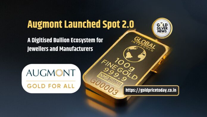 Augmont SPOT 2.0 Launch: India’s #1 Gold Platform Unveils Unified Bullion Trading System