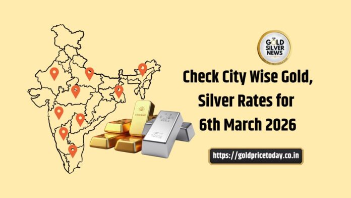 Gold Price Today: Check City Wise Gold, Silver Rates for 6th March 2026