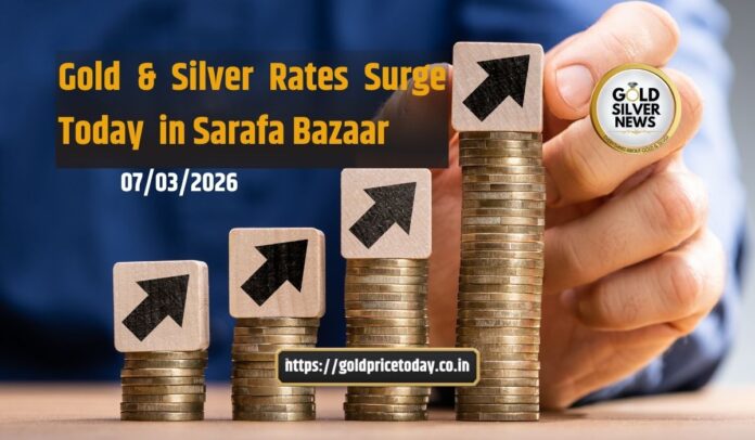 Gold Price Today: Check Latest Gold, Silver Rates in Sarafa Bazaar, 7 March 2026