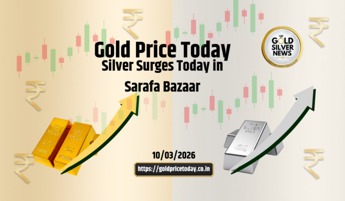 Gold Price Today: Check Latest Gold, Silver Rates in Sarafa Bazaar, 10 March 2026