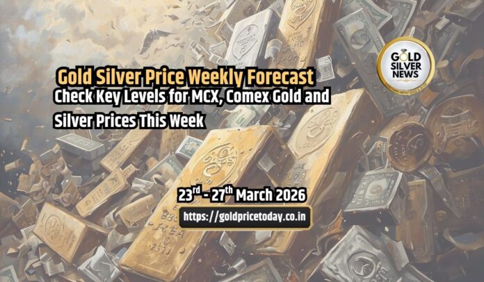 Gold Silver Price Weekly Forecast: Check Key Levels for MCX, Comex Gold and Silver Prices This Week, 23 to 27 March, 2026