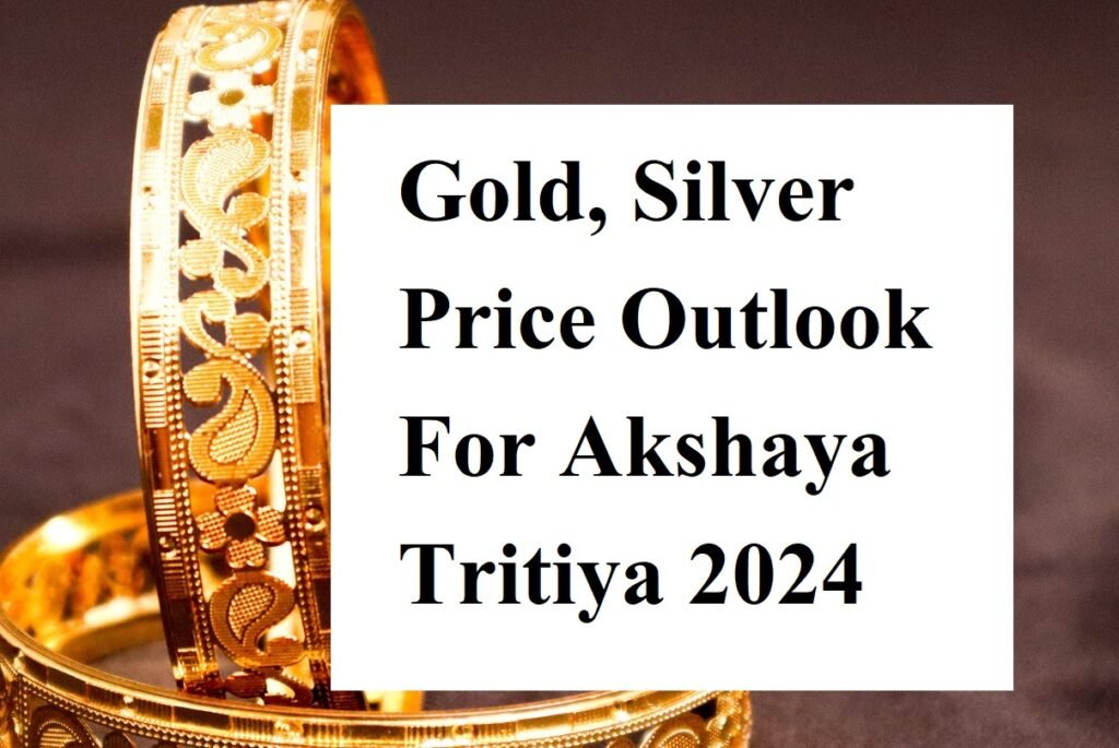 Akshaya Tritiya 2024 Gold May Test Rs 6300066000 Level and Silver Can