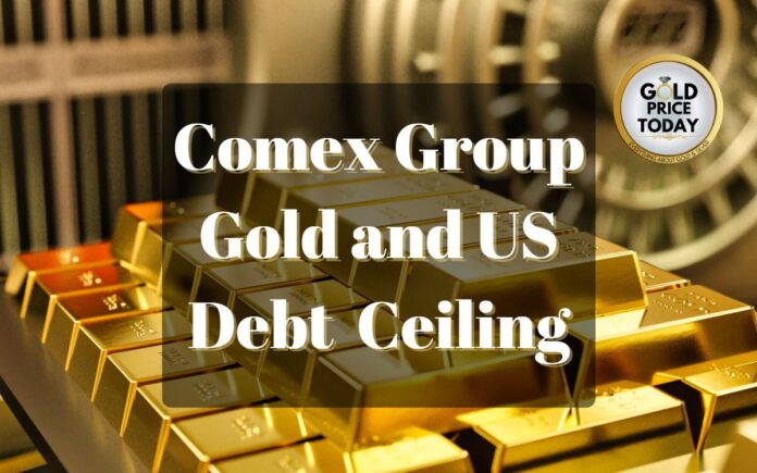 Comex Group Gold and Silver Impact of US Debt Ceiling