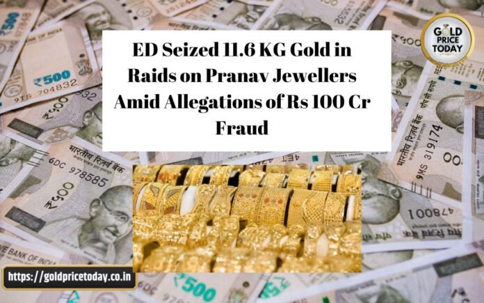 Pranav Jewellers fraud ED Action Rs 100 Cr Scam