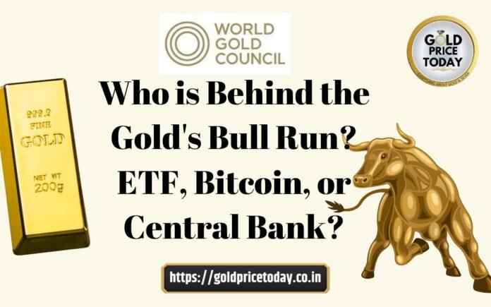 Who is Behind the Gold's Bull Run ETF, Bitcoin, or Central Banks