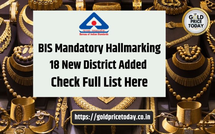 BIS Mandatory Hallmarking 18 New District Added