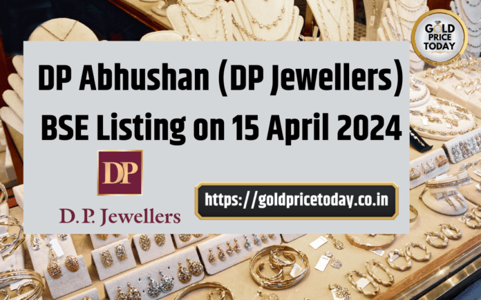 DP Abhushan BSE Listing 15 April 2024